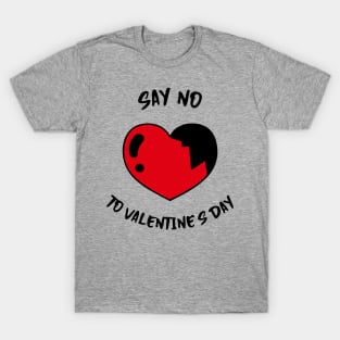 Say No To Valentines Day T-Shirt